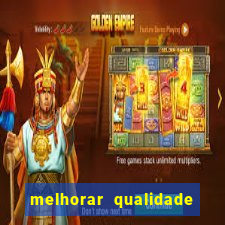 melhorar qualidade da foto ia online